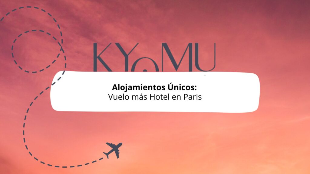 Ofertas Irresistibles: Vuelo Más Hotel en París al Mejor Precio 3 blog de kyomu events 4 1